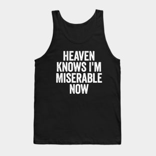 Heaven Knows I'm Miserable Now (White) Tank Top